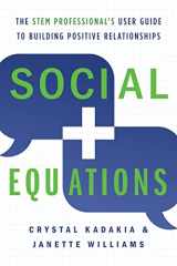 9781632996220-1632996227-Social Equations: The STEM Professional's User Guide to Building Positive Relationships
