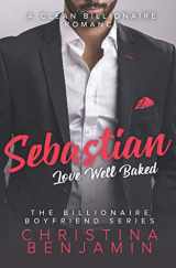 9781092630153-1092630155-Sebastian: A Clean Billionaire Romance (The Billionaire Boyfriend Series)