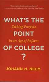9781421429885-1421429888-What's the Point of College?: Seeking Purpose in an Age of Reform
