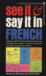 9780451163479-0451163478-See It and Say It in French: A Beginner's Guide to Learning French the Word-and-Picture Way