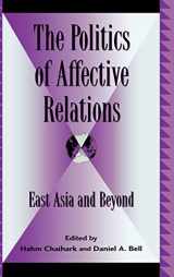 9780739108000-073910800X-The Politics of Affective Relations: East Asia and Beyond (Global Encounters: Studies in Comparative Political Theory)