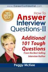 9781521721032-1521721033-How To Answer Interview Questions - II: Additional 101 Tough Questions from the Best-Selling Interview Author