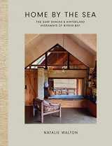9781743798256-1743798253-Home by the Sea: The Surf Shacks and Hinterland Hideaways of Byron Bay