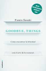 9788416867486-8416867488-Goodbye, things: Cómo encontrar la felicidad con el arte de lo esencial (Spanish Edition)