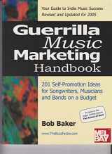 9780971483804-0971483809-Guerrilla Music Marketing Handbook: 201 Self-Promotion Ideas for Songwriters, Musicians & Bands