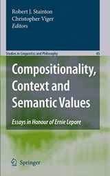 9781402083099-1402083092-Compositionality, Context and Semantic Values: Essays in Honour of Ernie Lepore (Studies in Linguistics and Philosophy, 85)