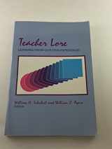 9780801307966-0801307961-Teacher Lore: Learning from Our Own Experience