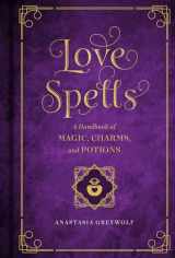 9781577151661-1577151666-Love Spells: A Handbook of Magic, Charms, and Potions (Volume 2) (Mystical Handbook, 2)