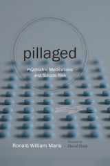 9781611174618-1611174619-Pillaged: Psychiatric Medications and Suicide Risk