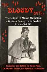 9781889246161-1889246166-The Bloody 85th: The Letters of Milton McJunkin, a Western Pennsylvania Soldier in the Civil War