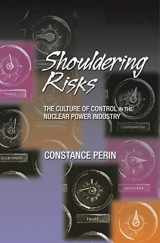 9780691070032-0691070032-Shouldering Risks: The Culture of Control in the Nuclear Power Industry