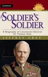 9781107031272-1107031273-A Soldier's Soldier: A Biography of Lieutenant General Sir Thomas Daly (Australian Army History Series)