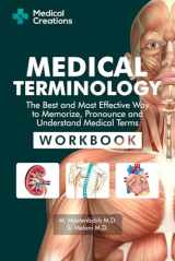 9781958323007-1958323004-Medical Terminology: The Best and Most Effective Way to Memorize, Pronounce and Understand Medical Terms: Workbook