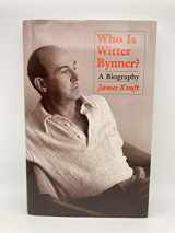 9780826316264-0826316263-Who Is Witter Bynner?: A Biography
