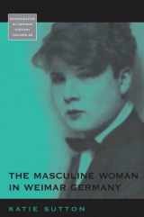 9780857451200-0857451200-The Masculine Woman in Weimar Germany (Monographs in German History, 32)