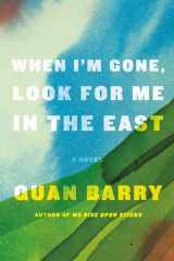 9781524748111-1524748110-When I'm Gone, Look for Me in the East: A Novel