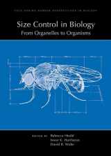9781621821496-1621821498-Size Control in Biology: From Organelles to Organisms (Subject Collections from Cold Spring Harbor Perspectives in Biology)