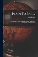 9781015957756-1015957757-Pekin To Paris: An Account Of Prince Borghese's Journey Across Two Continents In A Motor-car