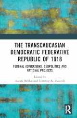 9780367742249-0367742241-The Transcaucasian Democratic Federative Republic of 1918: Federal Aspirations, Geopolitics and National Projects