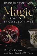 9780738769899-0738769894-Magic for Troubled Times: Rituals, Recipes, and Real Talk for Witches