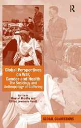 9780754675235-0754675238-Global Perspectives on War, Gender and Health: The Sociology and Anthropology of Suffering (Global Connections)