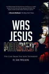 9781684894437-1684894433-Was Jesus Married?: The Case From The New Testament