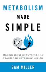 9781544534183-1544534183-Metabolism Made Simple: Making Sense of Nutrition to Transform Metabolic Health