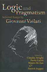 9781575865904-1575865904-Logic and Pragmatism: Selected Essays by Giovanni Vailati (Volume 198) (Lecture Notes)