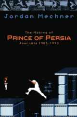 9781468093650-1468093657-The Making of Prince of Persia: Journals 1985 - 1993 (Mechner Journals Series)