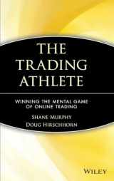 9780471418702-0471418706-The Trading Athlete: Winning the Mental Game of Online Trading