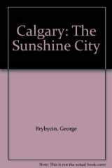 9780919029149-0919029140-Calgary: The Sunshine City