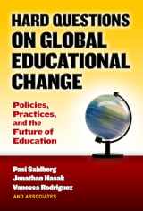 9780807758199-0807758191-Hard Questions on Global Educational Change: Policies, Practices, and the Future of Education