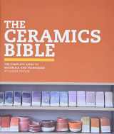 9781452101620-1452101620-The Ceramics Bible: The Complete Guide to Materials and Techniques (Ceramics Book, Ceramics Tools Book, Ceramics Kit Book)
