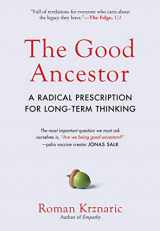 9781615197309-1615197303-The Good Ancestor: A Radical Prescription for Long-Term Thinking