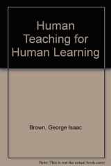 9780670003365-0670003360-Human Teaching for Human Learning: An Introduction to Confluent Education