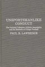 9780275927257-0275927253-Unsportsmanlike Conduct: The National Collegiate Athletic Association and the Business of College Football