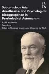 9781032056890-1032056894-Subconscious Acts, Anesthesias and Psychological Disaggregation in Psychological Automatism: Partial Automatism