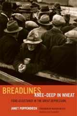 9780520277540-0520277546-Breadlines Knee-Deep in Wheat: Food Assistance in the Great Depression (Volume 53) (California Studies in Food and Culture)