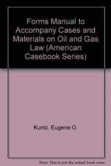 9780314339348-0314339345-Forms Manual to Accompany Cases and Materials on Oil and Gas Law (American Casebook Series)