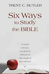 9781603500814-1603500812-Six Ways to Study the Bible: Textual, Literary, Exegetical, Historical, Theological, Devotionae