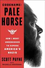 9781668032909-1668032902-Code Name: Pale Horse: How I Went Undercover to Expose America's Nazis