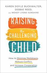 9780800735241-0800735242-Raising the Challenging Child: How to Minimize Meltdowns, Reduce Conflict, and Increase Cooperation