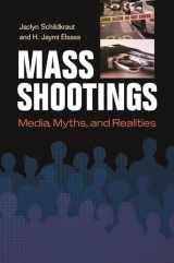 9781440836527-1440836523-Mass Shootings: Media, Myths, and Realities (Crime, Media, and Popular Culture)