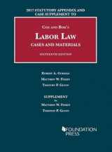 9781683288190-168328819X-Labor Law, Cases and Materials, 2017 Statutory Appendix and Case Supplement (University Casebook Series)
