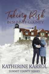 9781795370455-1795370459-Taking Risk in Summit County (Summit County Series)