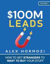 9781737475774-1737475774-$100M Leads: How to Get Strangers To Want To Buy Your Stuff (Acquisition.com $100M Series)