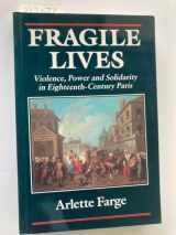 9780674316386-067431638X-Fragile Lives: Violence, Power, and Solidarity in Eighteenth-Century Paris (Harvard Historical Studies)