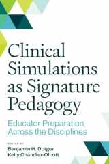 9781682537053-1682537056-Clinical Simulations as Signature Pedagogy: Educator Preparation Across the Disciplines