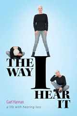 9781460263648-1460263642-The Way I Hear It: A Life with Hearing Loss