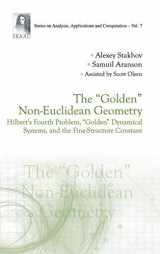 9789814678292-9814678295-"GOLDEN" NON-EUCLIDEAN GEOMETRY, THE: HILBERT'S FOURTH PROBLEM, "GOLDEN" DYNAMICAL SYSTEMS, AND THE FINE-STRUCTURE CONSTANT (Analysis, Applications and Computation)